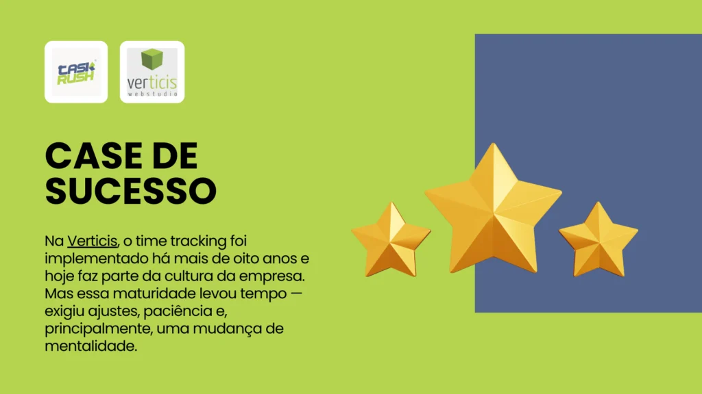 Case de sucesso do TaskRush na Verticis: imagem destaca como a agência implementou o time tracking há mais de oito anos, tornando a prática parte da cultura organizacional após um processo de adaptação, ajustes e mudança de mentalidade.